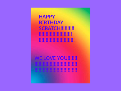 HAPPY BIRTHDAY SCRATCH!!!!!!!!!!!!!!!!!!!!!!!!!!!!!!!!!!!!