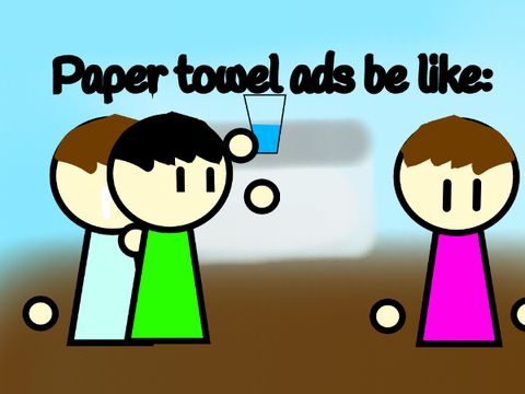 Paper towel ads be worse: 