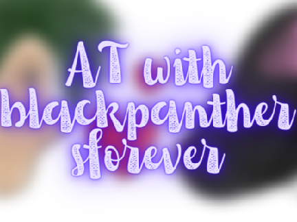 AT with blackpanthersforever