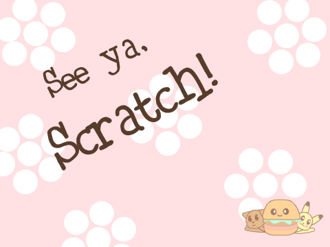 See-ya, Scratch!