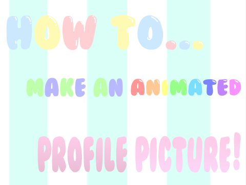 How to make an animated profile picture!