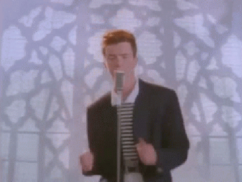 Never gonna give you up but Rick Astley sounds like a girl