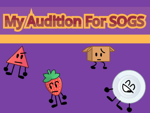 My Audition for SOGS!!!