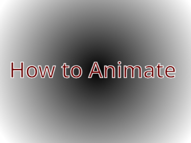 How to Animate (Tutorial)