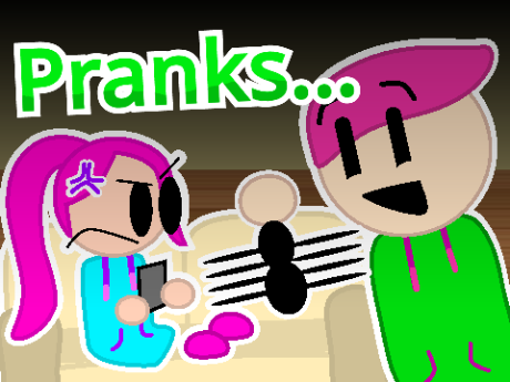 Pranks... #Animations