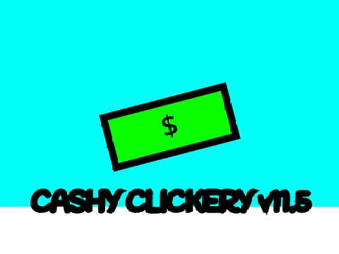 New Update Soon! Cashy Clickery v11.5 remix