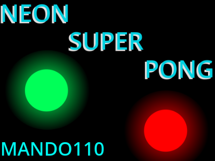 [OPEN] Game/Animation Contest Entry- Neon Super Pong