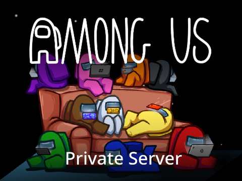 Among Us Private Server (FOR MY FRIENDS ONLY)