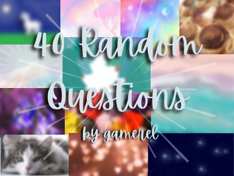 40 Random Answers!