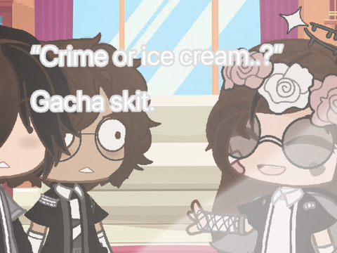 “Crime or ice cream..?” Gacha club skit