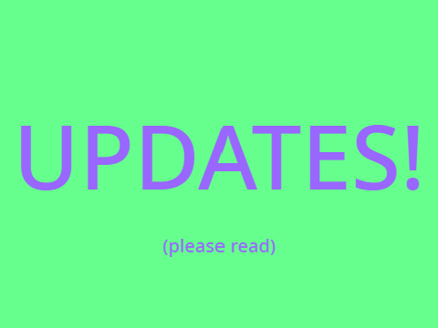 updates: please read!!