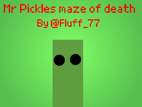 Mr Pickles Maze of DEATH