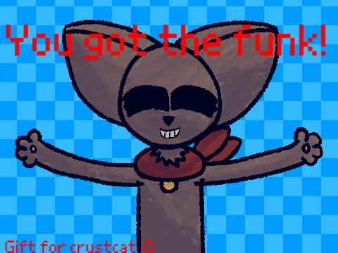 you got the funk! (Gift for crustcat)