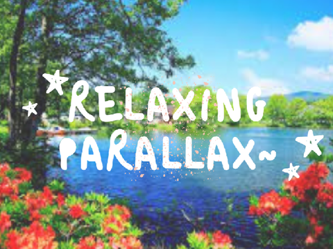 Relaxing Parallax~