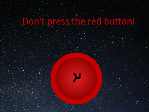 Don't press the red button! 