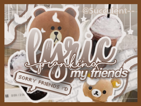 ✧ lyric pranking my friends