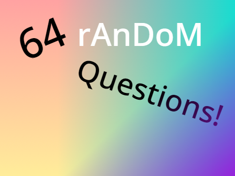 64 random questions answered!!
