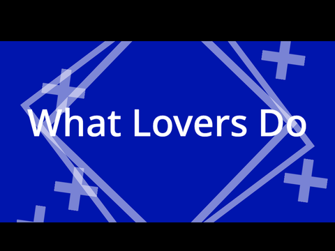 What Lovers Do - Meme