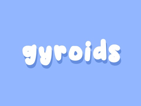 gyroids