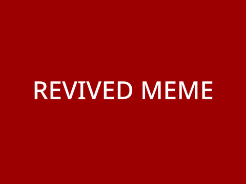 REVIVED (Meme template)