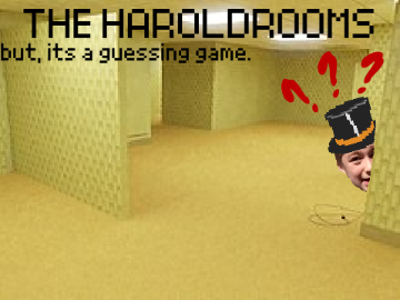 HAROLDROOMS but its a guessing game
