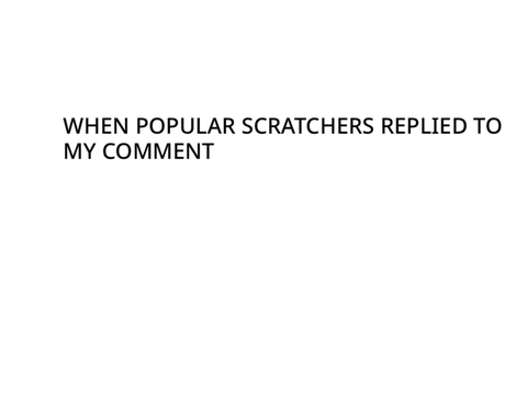 When popular scratchers reply to my comments