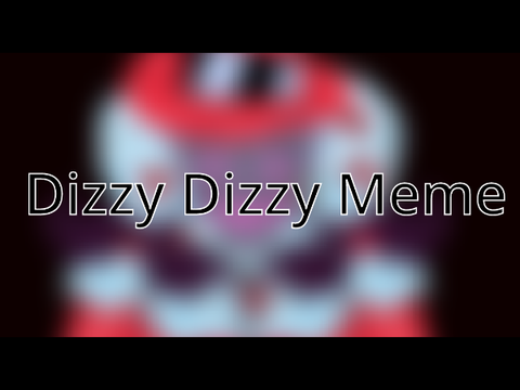 Dizzy Dizzy ➼ Meme 
