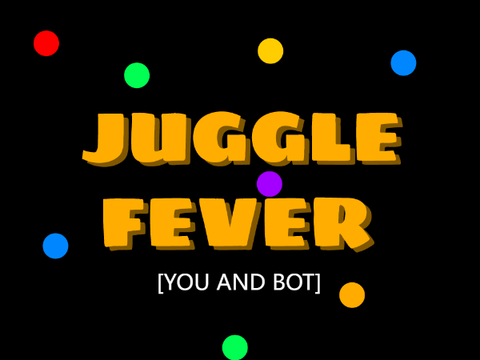 Juggle Fever but you play with bot