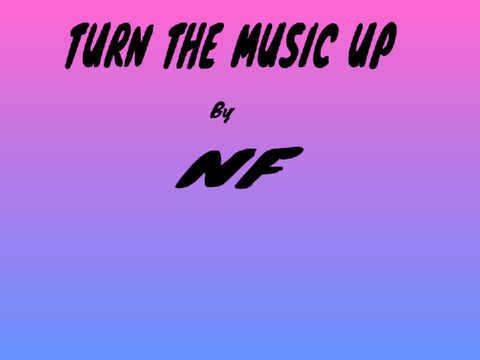 Turn The Music Up by NF