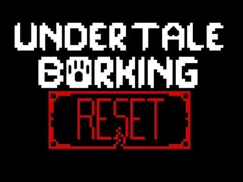 Undertale: Borking Reset (Update 9.2)