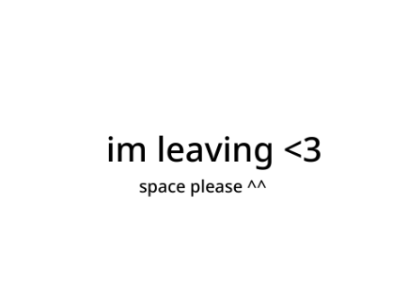 im leaving </3