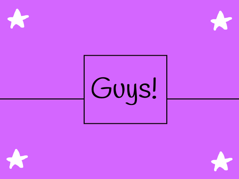 Guys!