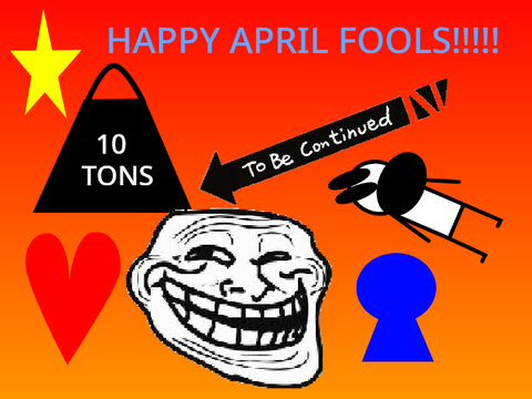 APRIL FOOLZ (April Fools Special!)