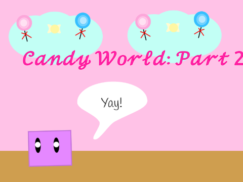 Candy World Part 2! A Platformer Series!