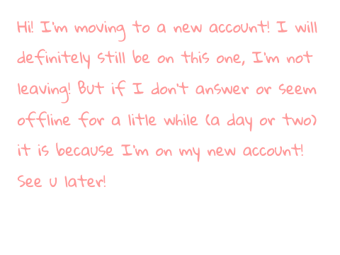 READ MEH PLEASE don't worry I'm not leaving ;)