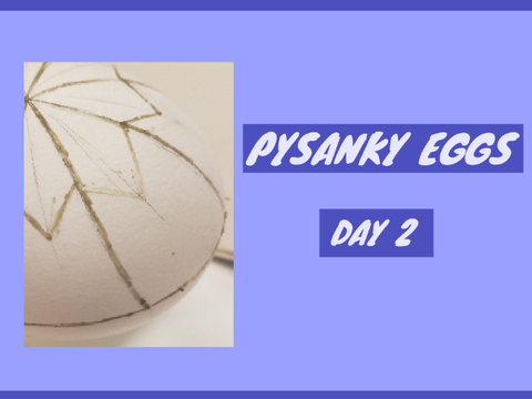 Pysanky Eggs - Day 2