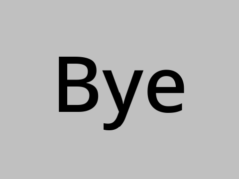 Bye
