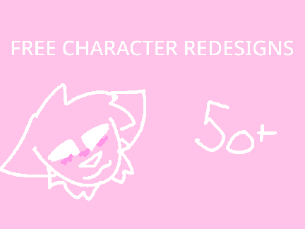 FREE CHARACTER RE-DESIGNS 50+ followers!!!