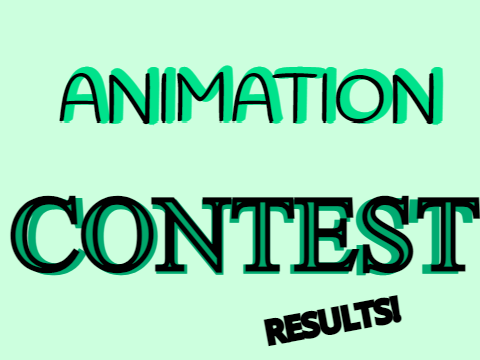 Animation Contest RESULTS!