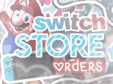 ꒰~❤️ switch store orders ⸝⸝