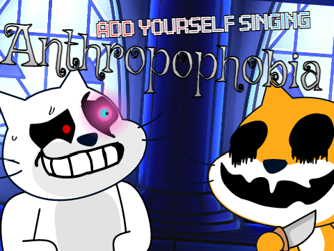 Add yourself/your oc singing Anthropophobia (0) 