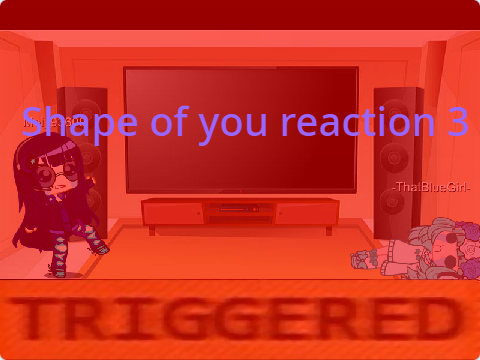 Shape of you Reaction 3