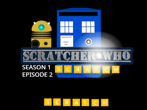 Scratcher Who |:| S1 Episode 2