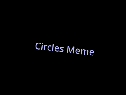 Circles [meme template]