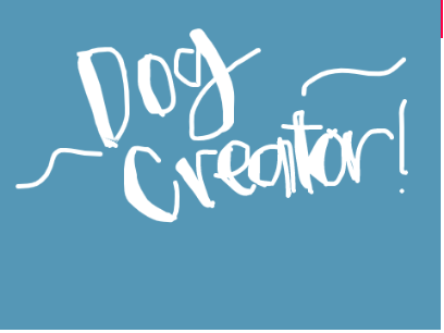 ~Dog Creator!~