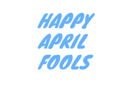 HAPPY APRIL FOOLS
