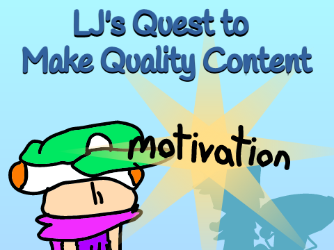 LJ's Quest to Make Quality Content