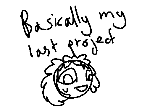 Pretty much my last project