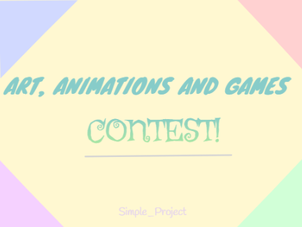 Art, Animations and Games Contest! (OPEN)