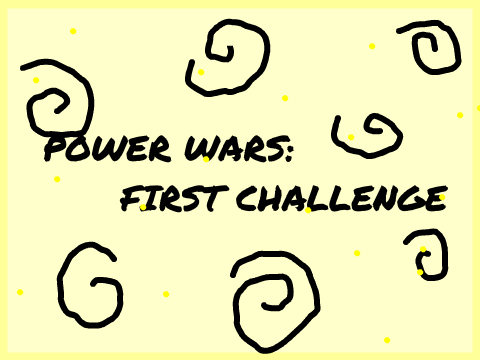 Power Wars: 1st Challenge